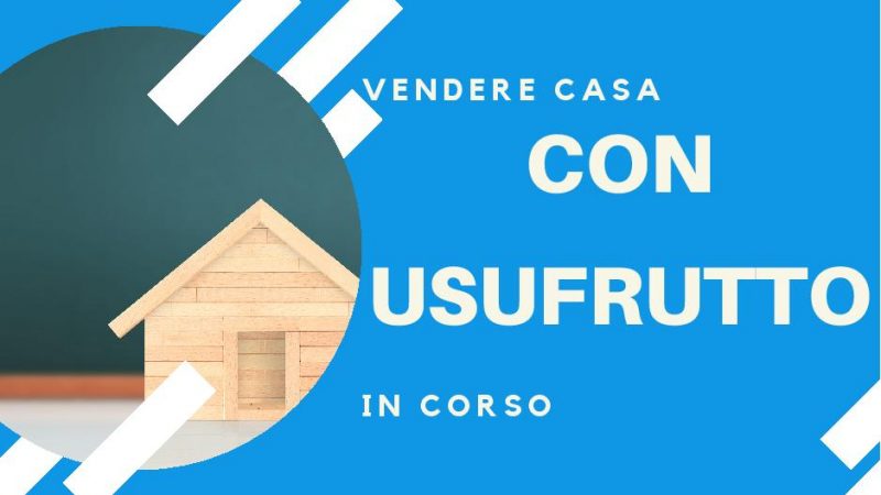 Come vendere l’usufrutto della propria casa
